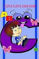 Flippa Flippa Zoom Zoom!: ABCs (Black & White Version) 1519585934 Book Cover