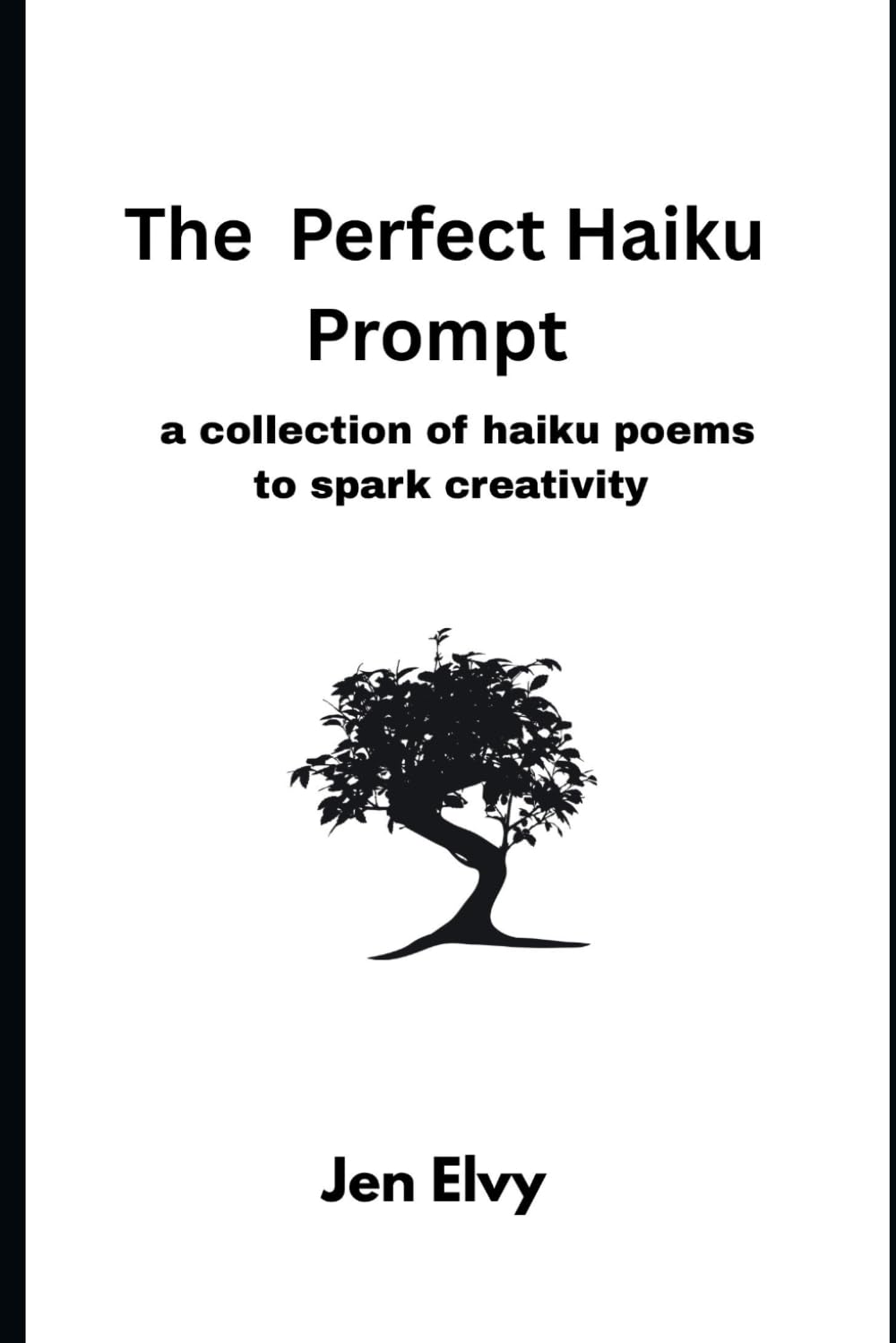 The Perfect Haiku Prompt: a collection of haiku poems to spark creativity (Perfect Prompts)