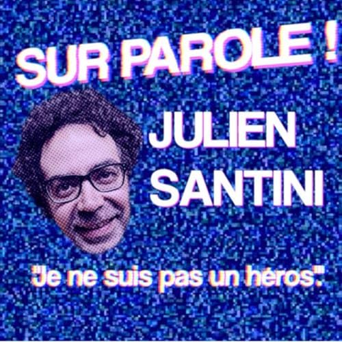 REDIFFUSION ! "Je ne suis pas un h&eacute;ros" avec Julien Santini