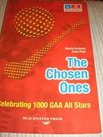 The Chosen Ones: Celebrating 1000 GAA All Stars 1841316725 Book Cover
