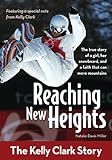 Reaching New Heights: The Kelly Clark Story (ZonderKidz Biography) (English Edition)