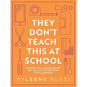 They Don’t Teach This at School: A practical guide full of everyday skills to provide your family with a toolkit for…