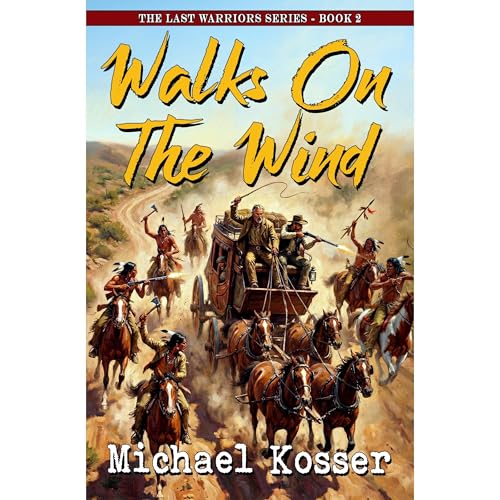 Walks On The Wind: The Last Warriors Series - Book 2 Audiolibro Por Michael Kosser arte de portada