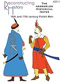 Renaissance Polish Assembled Historical Notes: Polish clothing for the 16th and 17th centuries (English Edition)