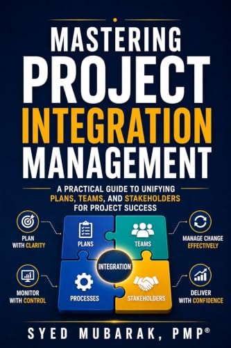 PMP Exam Prep | Mastering Project Integration Management : A Practical Guide to Unifying Plans, Teams, and Stakeholders for Project Success (Digital Project Manager)