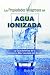 Las Propiedades Milagrosas del Agua Ionizada (Spanish Edition)