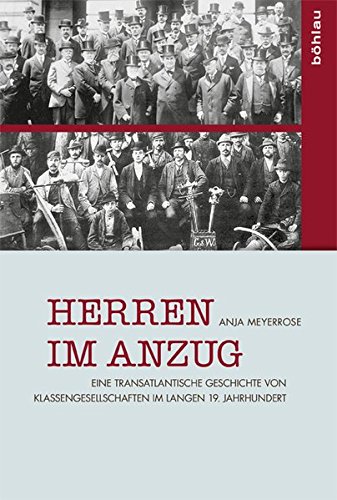 Herren im Anzug: Eine transatlantische Geschichte von Klassengesellschaften im langen 19. Jahrhunder