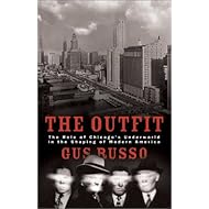 The Outfit: The Role of Chicago's Underworld in the Shaping of Modern America