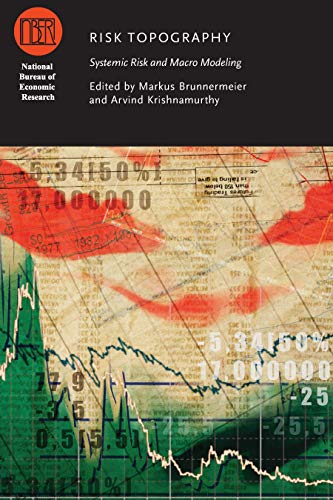Risk Topography: Systemic Risk and Macro Modeling (National Bureau of Economic Research Conference Report) (English Edition)