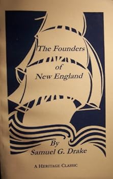 Paperback The Founders of New England: Result of Some Research Among the British Archives for Information Relative to the Founders of New England: Made in the Years 1858, 1859, and 1860 Book