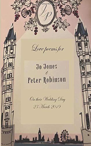 Love Poems for Jo Jones and Peter Robinson: On Their Wedding Day
