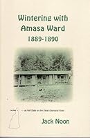 Wintering with Amasa Ward 1889-1890 1893863034 Book Cover
