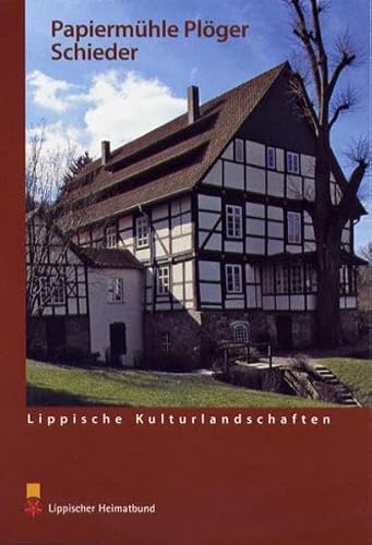 Die Papiermühle Plöger in Schieder (Lippische Kulturlandschaften)
