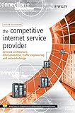 The Competitive Internet Service Provider: Network Architecture, Interconnection, Traffic Engineering and Network Design (Wiley Series on Communications Networking & Distributed Systems)