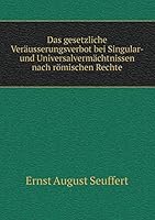Das gesetzliche Veräusserungsverbot bei Singular- und Universalvermächtnissen nach römischen Rechte 5519207798 Book Cover