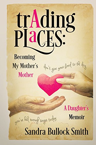 Trading Places: Becoming My Mother's Mother 099669241X Book Cover