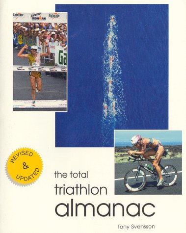 The Total Triathlon Almanac: The Essential Training Tool and Information Source for the Triathlete and Duathlete