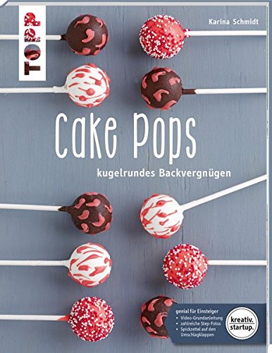 Cake Pops (kreativ.startup.): Kugelrundes Backvergnügen Cake Pops (kreativ.startup.): Kugelrundes Backvergnügen