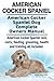 American Cocker Spaniel. American Cocker Spaniel Dog Complete Owners Manual. American Cocker Spaniel care, costs, feeding, grooming, health and training all included.