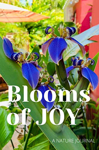 Blooms of Joy: Natural Wanders Series: Gardening For Success 120 pages (6X9) Beautiful Journal For Flower Enthusiasts