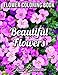 Beautiful Flowers: An Adult Coloring Book with 50 Relaxing Images of Roses, Lilies, Tulips, Cherry Blossoms, Sunflowers, Orchids, Violets, and More!
