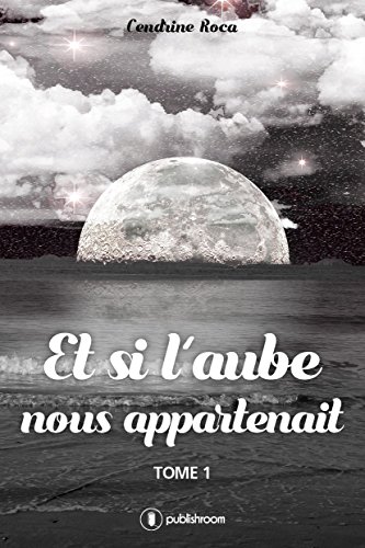 Télécharger Et si l'aube nous appartenait: Tome 1 PDF Ebook En Ligne