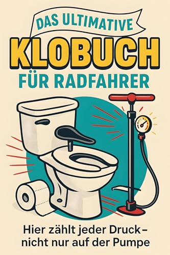 Das ultimative Klobuch für Radfahrer: Hier zählt jeder Druck – nicht nur auf der Pumpe. Lustiges Geschenk mit Lifehacks, Fun Facts und Geschichten