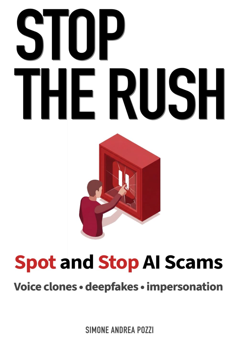 Stop the Rush - A Calm, Step-by-Step Playbook for Adults 50+ to Spot and Stop AI Scams (Voice Clones, Deepfakes, and Impersonation)