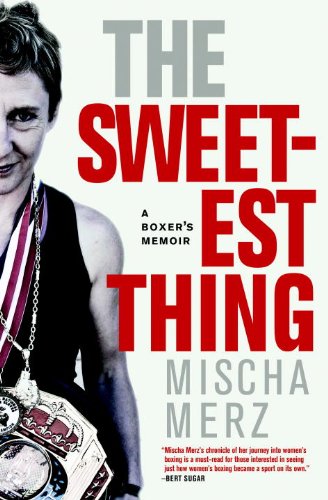 The Sweetest Thing: A Boxer's Memoir