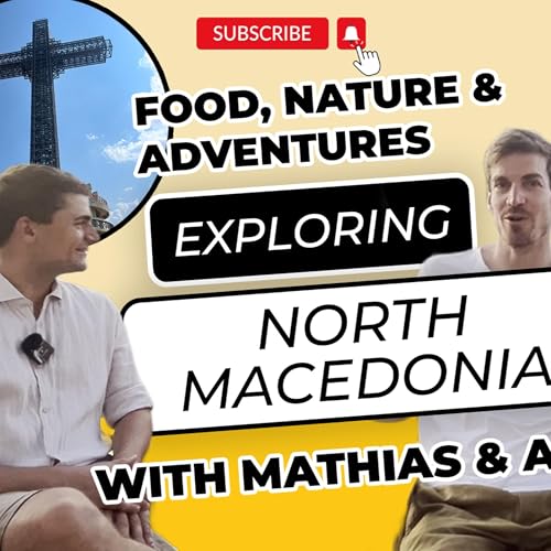 『#44 North Macedonia: Hidden Gems You Never Knew! Best Places to Visit!』のカバーアート