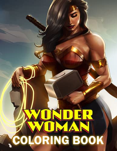 wonder woman Coloring Book: A Cool Coloring Book With Many Illustrations Of wonder woman For Fans of All Ages To Relax And Relieve Stress