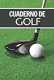  Cuaderno de Golf: Libreta de Golf para registrar y tener un seguimiento de sus partidos de Golf- 15,24 x 22,86 cm con 110 Páginas - Ideal para el golfista