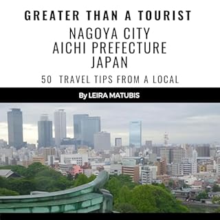 Page de couverture de Greater than a Tourist: Nagoya City Aichi Prefecture Japan