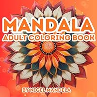 Mandala Coloring Book: Stress Relief and Mindfulness for Adults with Intricate Mandala Designs B0DFWLWJYN Book Cover