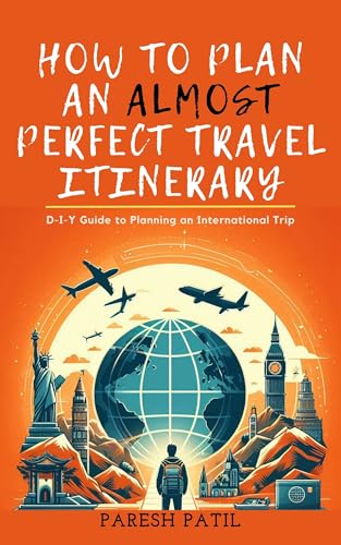 How to Plan an Almost Perfect Travel Itinerary: D-I-Y Guide to Pl...