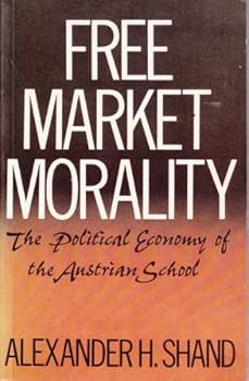 Paperback Free Market Morality: The Political Economy of the Austrian School Book