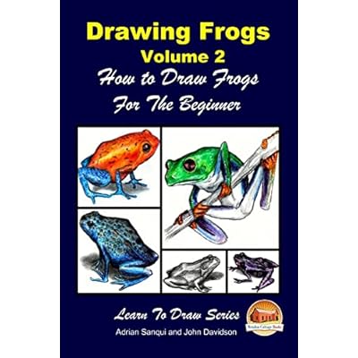 Drawing Frogs Volume 2 - How to Draw Frogs For the Beginner