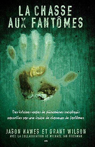Télécharger La chasse aux fantômes: Des histoires vraies de phénomènes inexpliqués racontées par une équi livre En ligne