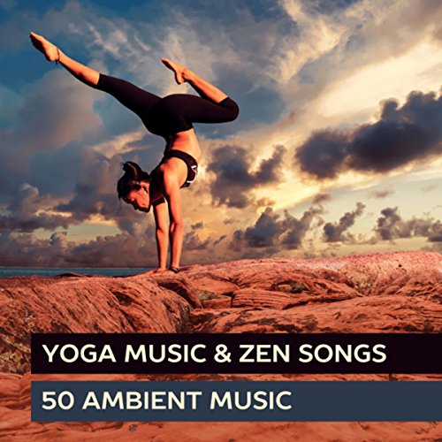Yoga Music & Zen Songs 50 Ambient Music Therapy Relaxing Music