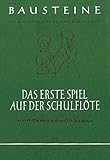  Das erste Spiel auf der Schulflöte: Spielanleitung für Sopran-Blockflöte (deutsche oder barocke Griffweise). Sopran-Blockflöte.: Spielanleitung für ... (Bausteine - Werkreihe (Praxishilfe))