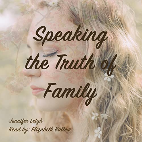 Speaking the Truth of Family by Jennifer Leigh episode artwork