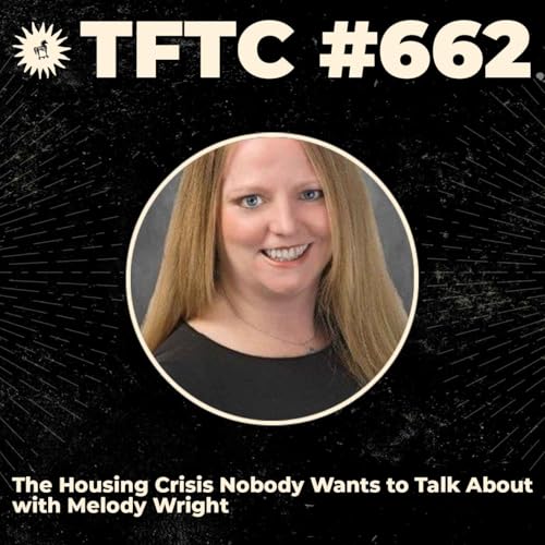 Page de couverture de #662: The Housing Crisis Nobody Wants to Talk About with Melody Wright