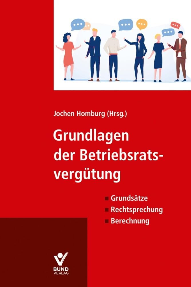 Grundlagen der Betriebsratsvergütung: Grundsätze - Rechtsprechung - Berechnung