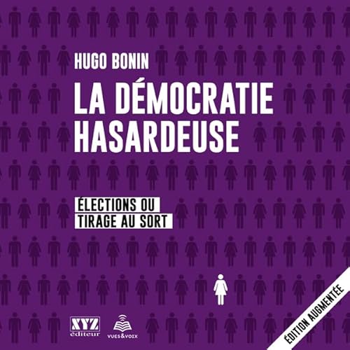 La d&eacute;mocratie hasardeuse: &eacute;lections ou tirage au sort [The Risky Democracy: Elections or Draw] cover art
