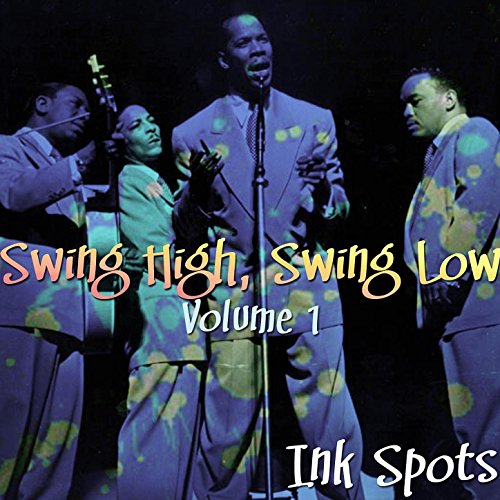 Swing High, Swing Low Volume 1 by The Ink Spots on Amazon Music