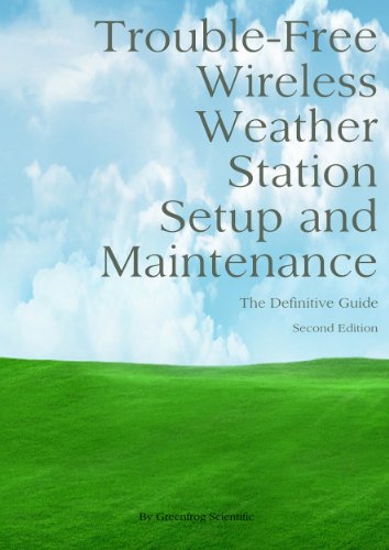 Trouble-Free Wireless Weather Station Setup And Maintenance - The Definitive Guide