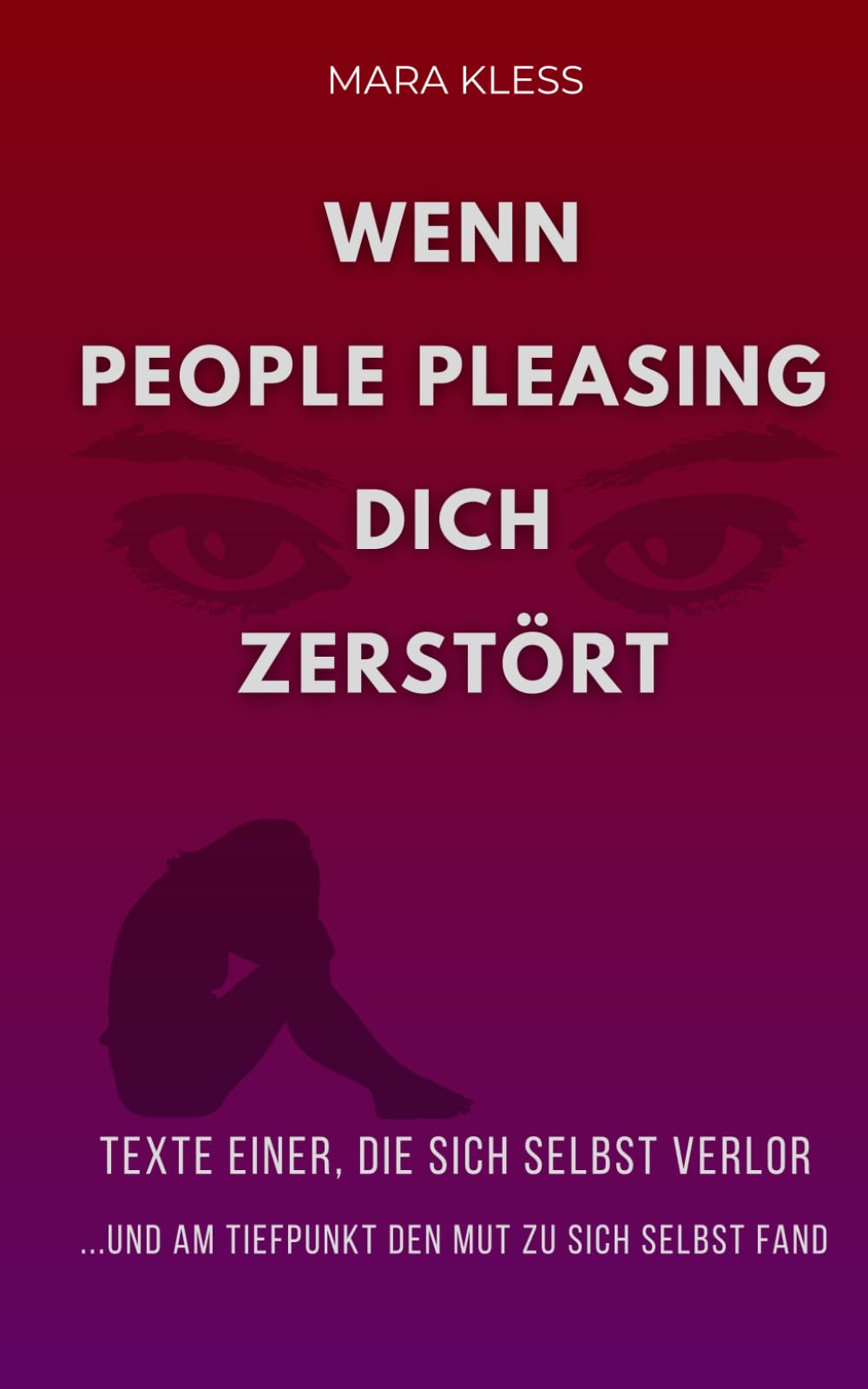 Wenn People Pleasing dich zerstört: Texte einer, die sich selbst verlor... und am Tiefpunkt den Mut zu sich selbst fand