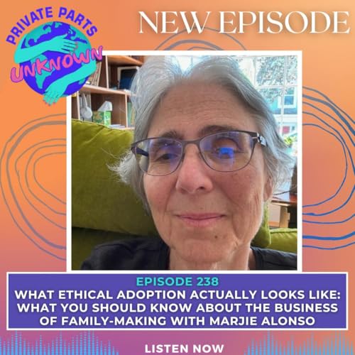 What Ethical Adoption Actually Looks Like: What You Should Know About the Business of Family-Making with Marjie Alonso