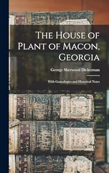 Paperback The House of Plant of Macon, Georgia: With Genealogies and Historical Notes Book