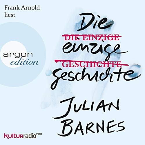 Die einzige Geschichte (HörbuchDownload) Julian Barnes, Frank Arnold
